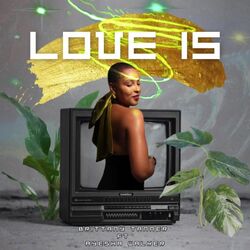 Cover of Love Is (feat. Ayesha Walker)