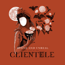 Cover of Alone and Unreal: The Best of the Clientele (Deluxe Version)