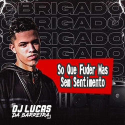 Cover of So Que Fuder Mas Sem Sentimento by undefined