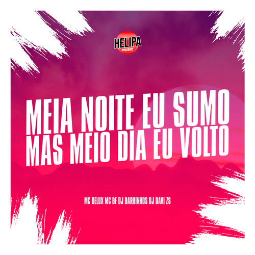 Meia Noite Eu Sumo Mas Meio Dia Eu Volto