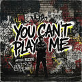 You cant play me