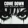 Come Down
