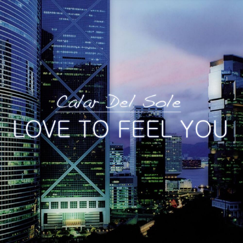 Picture of Calar Del Sole - Love To Feel You (MP3 Single)