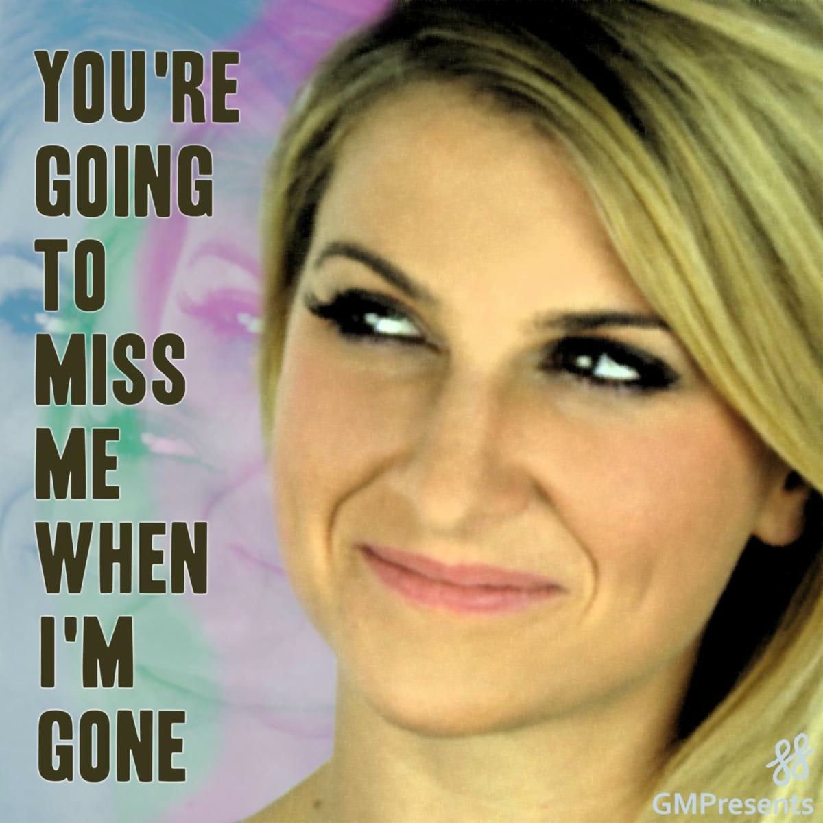 Album cover of You're Gonna Miss Me When I'm Gone (The Cups Song) (Anna Kendrick / Pitch Perfect, Glee Cover)