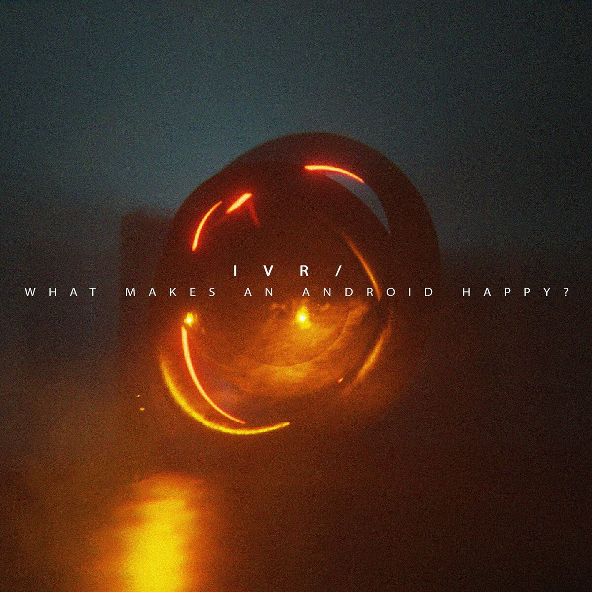 Album cover of What Makes an Android Happy