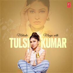 Cover of Melodic Magic With Tulsi Kumar