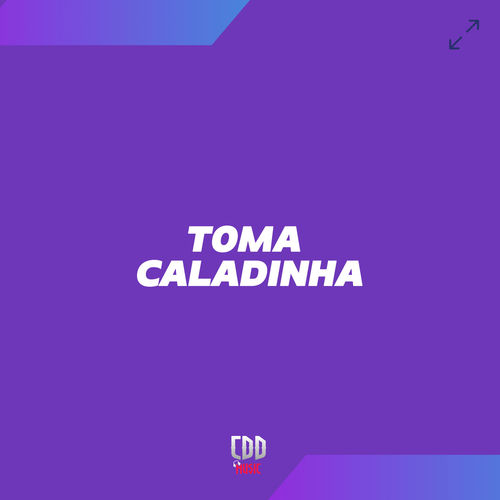 TOMA CALADINHA