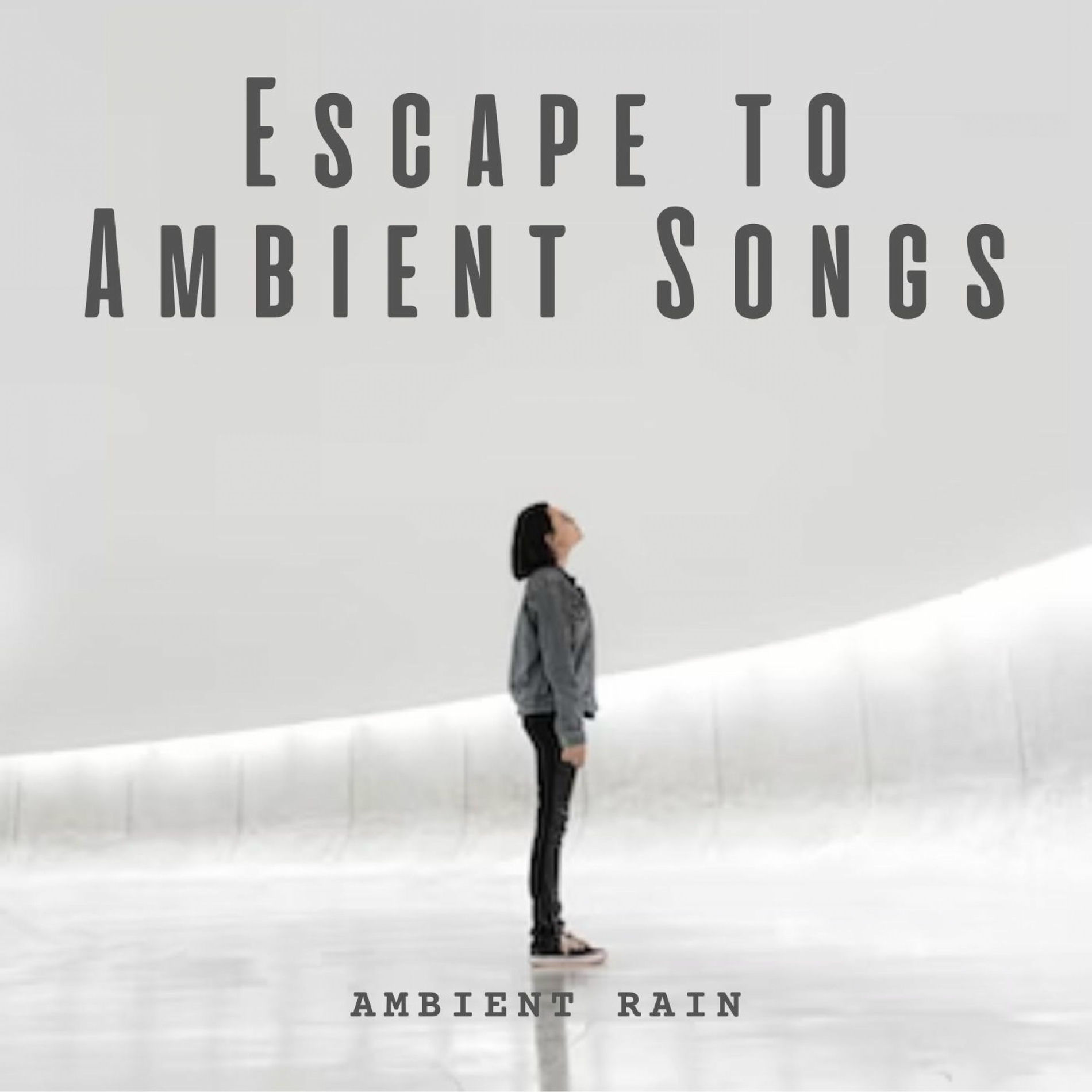 Album cover of Ambient Rain: Escape to Ambient Songs