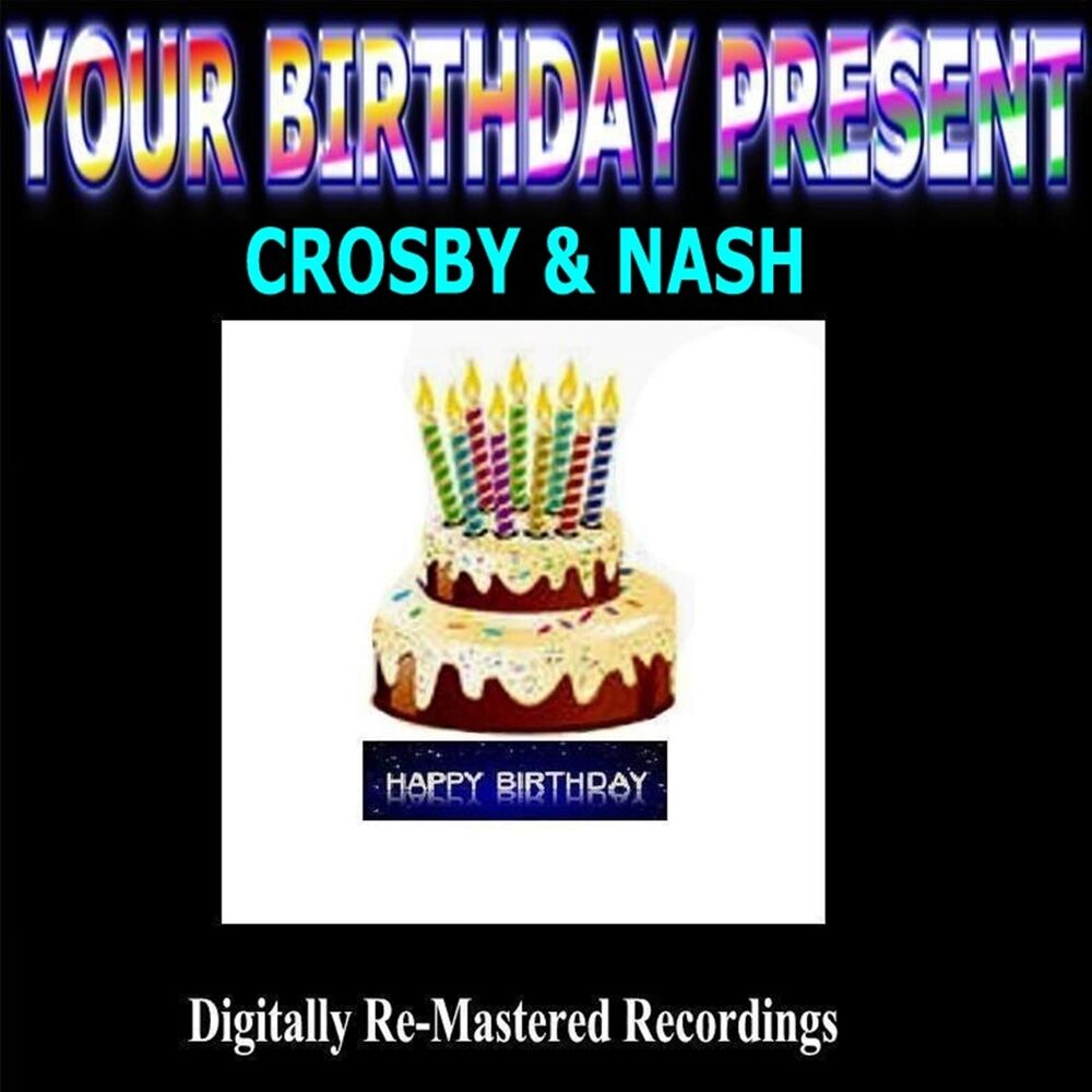 Picture of Your Birthday Present - Crosby & Nash