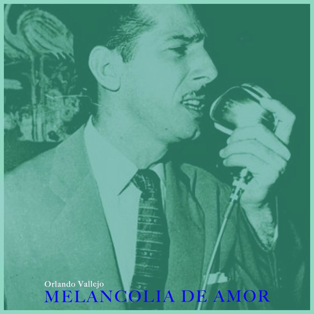 Picture of Melancolia De Amor - Orlando Vallejo Excellent Bolerista