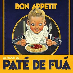 Bon appetit (Lo Mejor de Paté de Fuá)