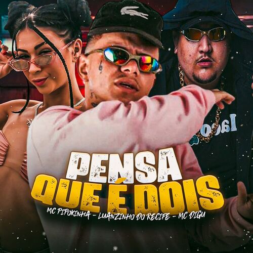 Pensa Que É Dois