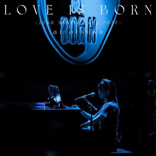 大塚 愛 - LOVE IS BORN ~22nd Anniversary 2025~ (Live) | Deezer