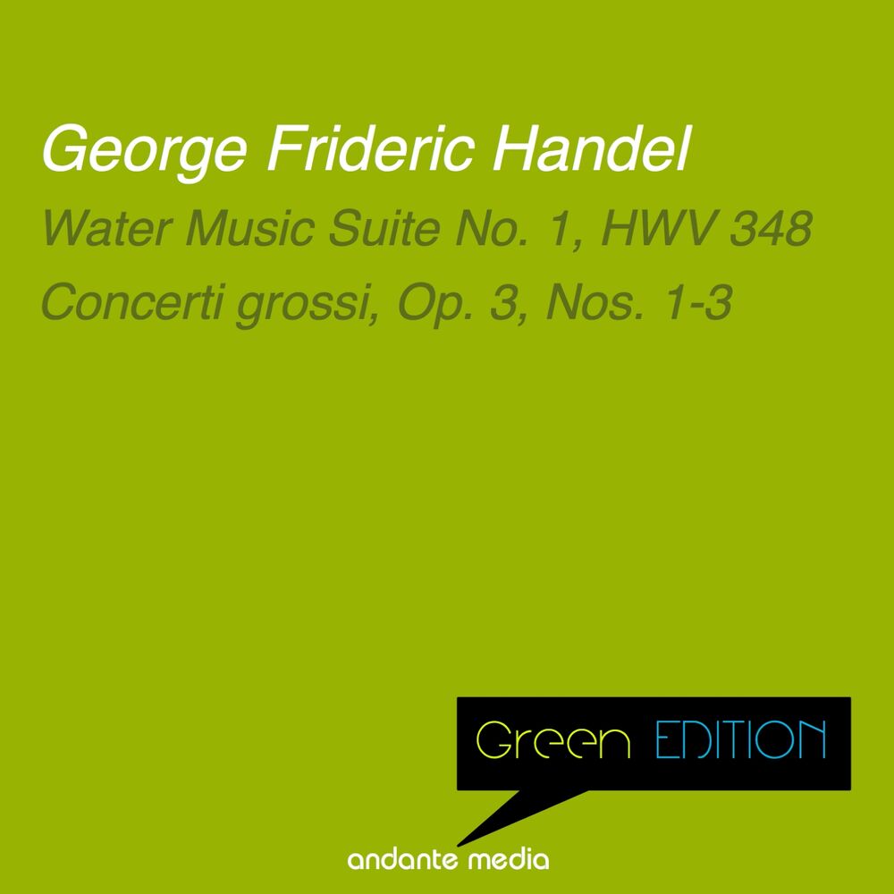 Picture of Green Edition - Handel: Water Music Suite No. 1, HWV 348 & Concerti grossi, Op. 3, Nos. 1-3