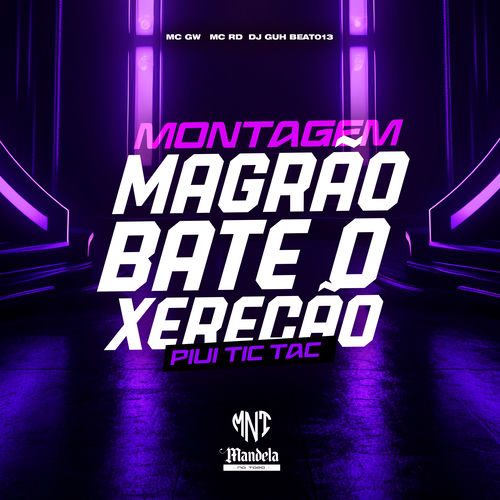 Montagem Magrão Bate o Xerecão - Piui Tic Tac