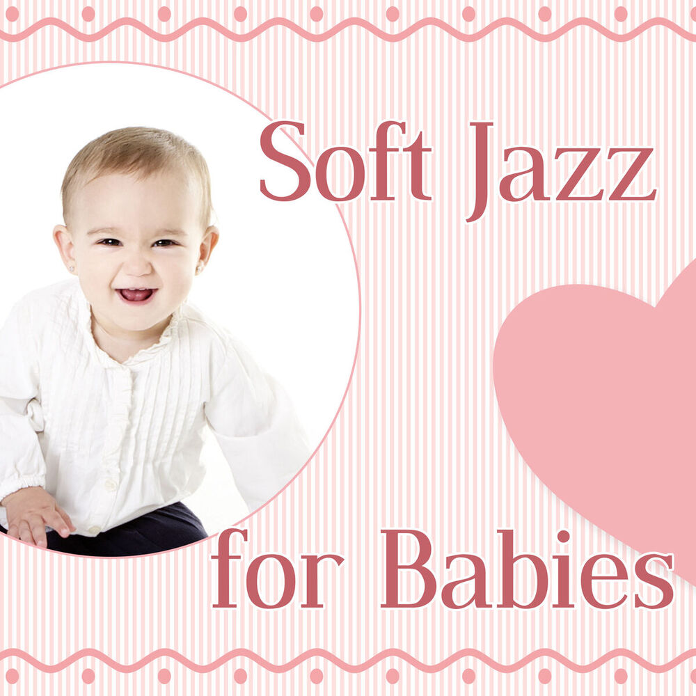 Picture of Soft Jazz for Babies – Relaxing Sounds for Your Baby,Stimulate Brain to Good Development, Improve Music Sensivity, Sleep Through t