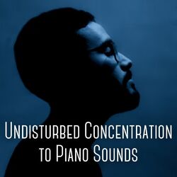 Cover of Undisturbed Concentration to Piano Sounds