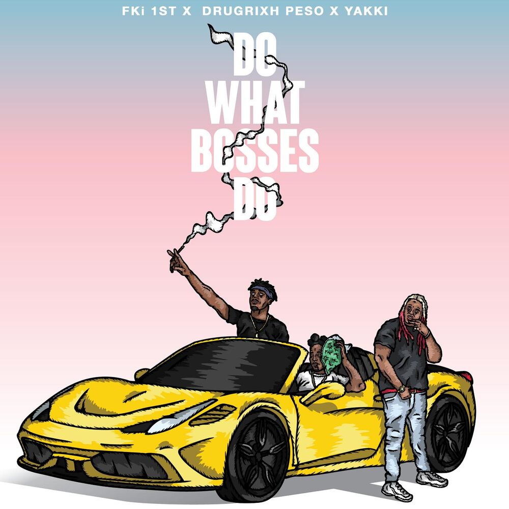 Picture of Do What Bosses Do (feat. Drugrixh Peso & Yakki)