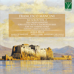 Cover of Francesco Mancini: XII Solos Vol. 2 (Recorder Sonatas) for a Flute with a Thorough Bass for the Harpsicord (London: J. Barrett & W. Smith) by undefined