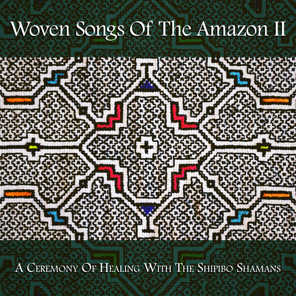 Picture of Woven Songs Of The Amazon II: A Ceremony Of Healing With The Shipibo Shamans