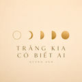 Trăng Kia C&oacute; Biết Ai