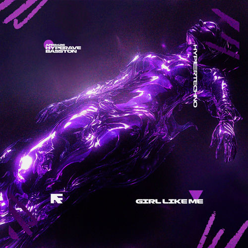 GIRL LIKE ME (HYPERTECHNO)