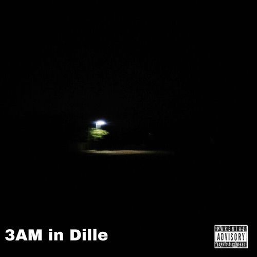 3AM IN DILLE