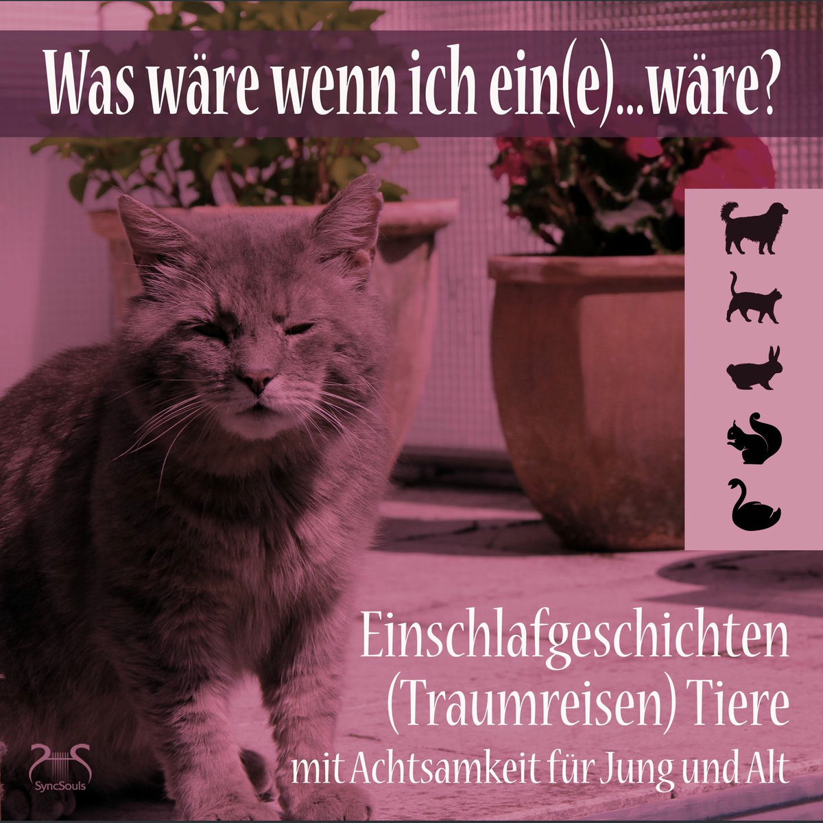 Album cover of Was wäre wenn ich ein(e)...wäre? Einschlafgeschichten (Traumreisen) Tiere mit Achtsamkeit für Jung und Alt