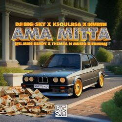 Cover of AMA MITTA (feat. MISS READY, THEMBA N MUSIQ, TRISHA)