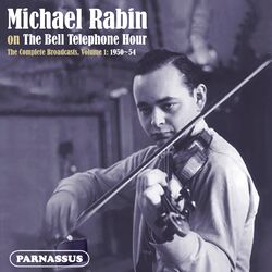 Cover of Michael Rabin on The Bell Telephone Hour - The Complete Broadcasts, Vol. 1: 1950-1954 (2024 Remastered Edition)