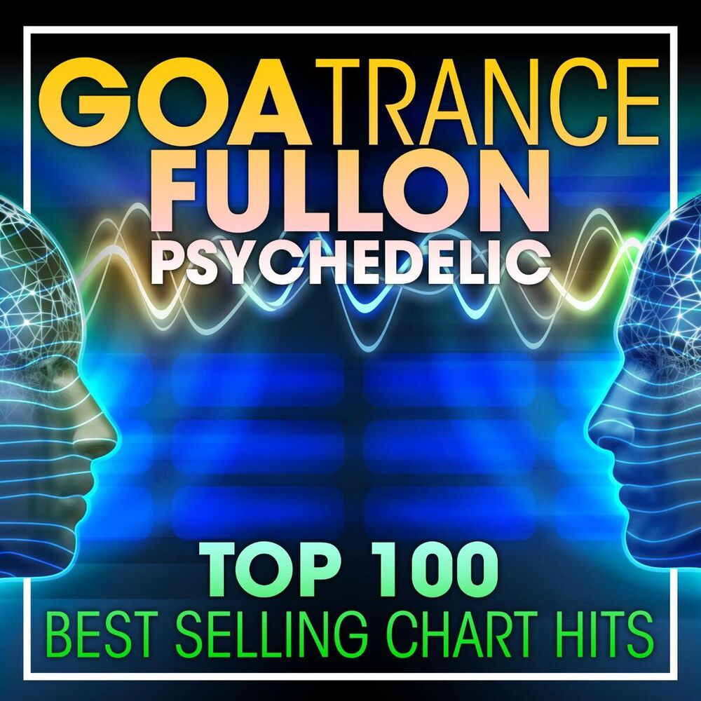 Picture of Goa Trance Fullon Psychedelic Top 100 Best Selling Chart Hits + DJ Mix