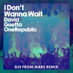 Cover of I Don't Wanna Wait (DJs From Mars Remix)