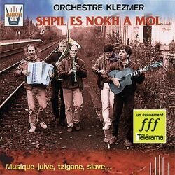 Cover of Shpil es nokh a mol, vol. 2 : Musique juive, tsigane, slave...
