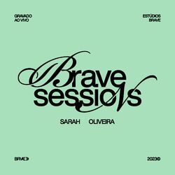 Cover of BRAVE Sessions • Sarah Oliveira (Ao Vivo)