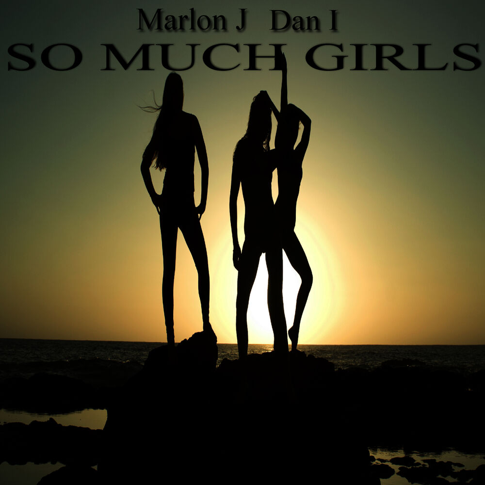 Picture of So Much Girls (feat. Marlon J & Dan I)