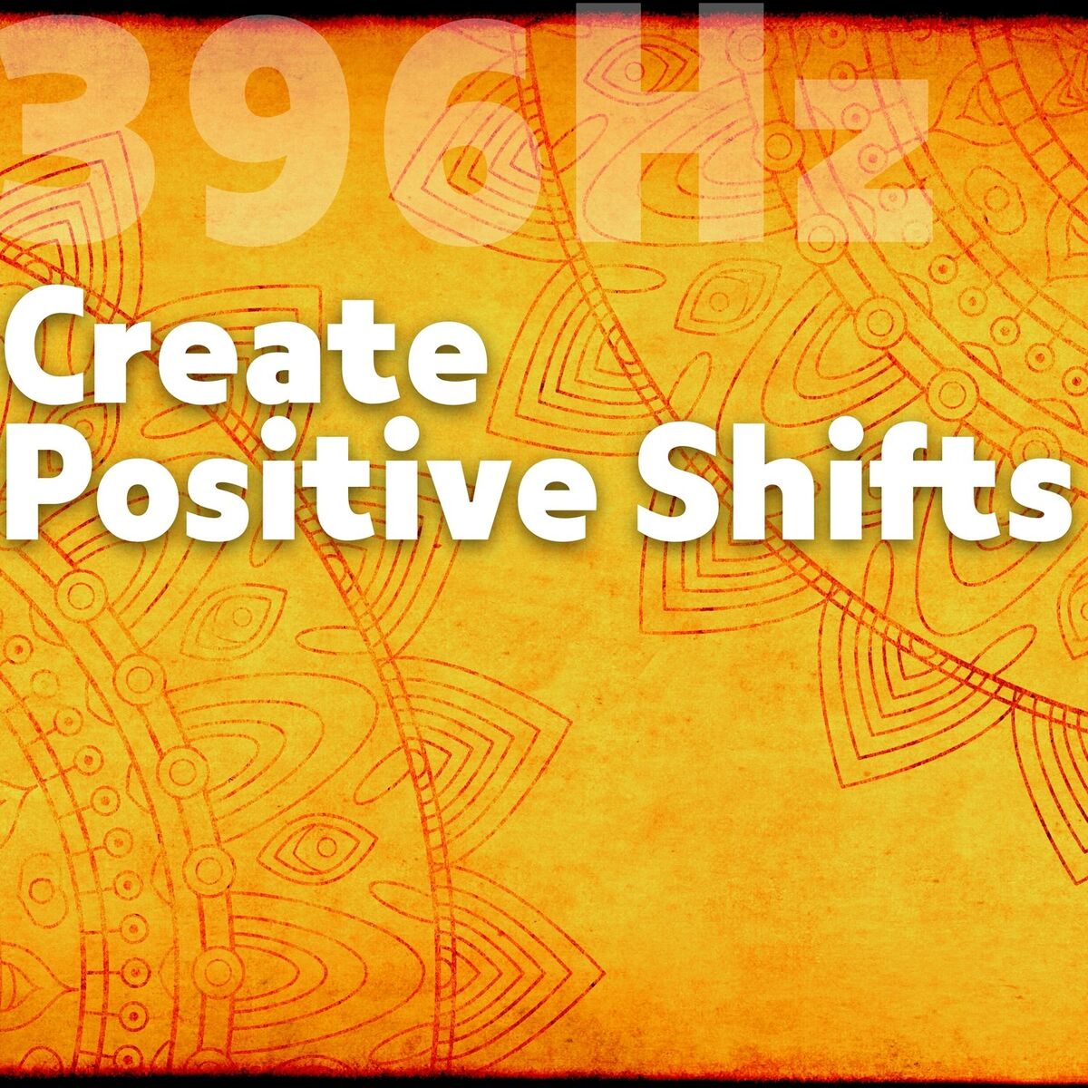 Album cover of 396 Hz Create Positive Shifts