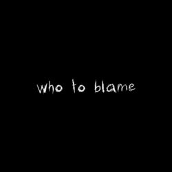 Cover of who to blame