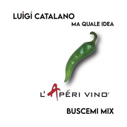 Cover of Ma Quale Idea (Buscemi L'Apéri Vino Remix)