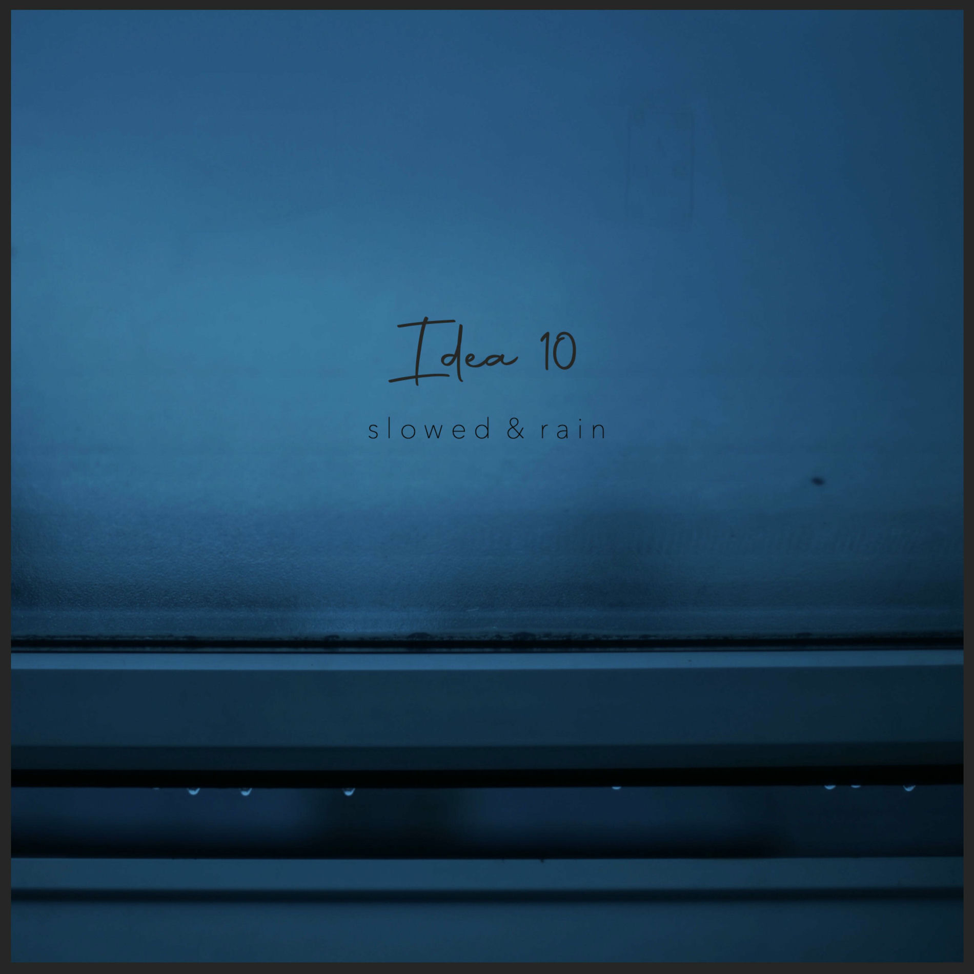 Album cover of Idea 10 (Slowed & Rain)