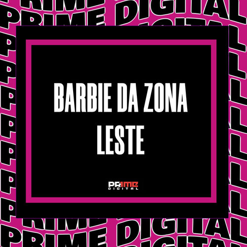 BARBIE DA ZONA LESTE