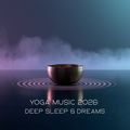 Yoga Music 2026: Deep Sleep & Dreams