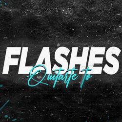 Flashes Vs Quitarte To (Remix)