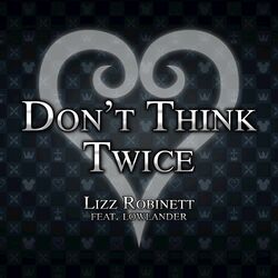 Cover of Don't Think Twice (From "Kingdom Hearts 3")