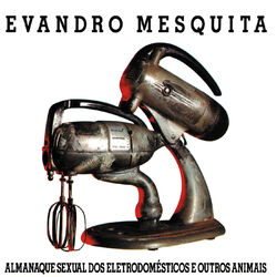 Cover of Almanaque Sexual Dos Eletrodomésticos E Outros Animais