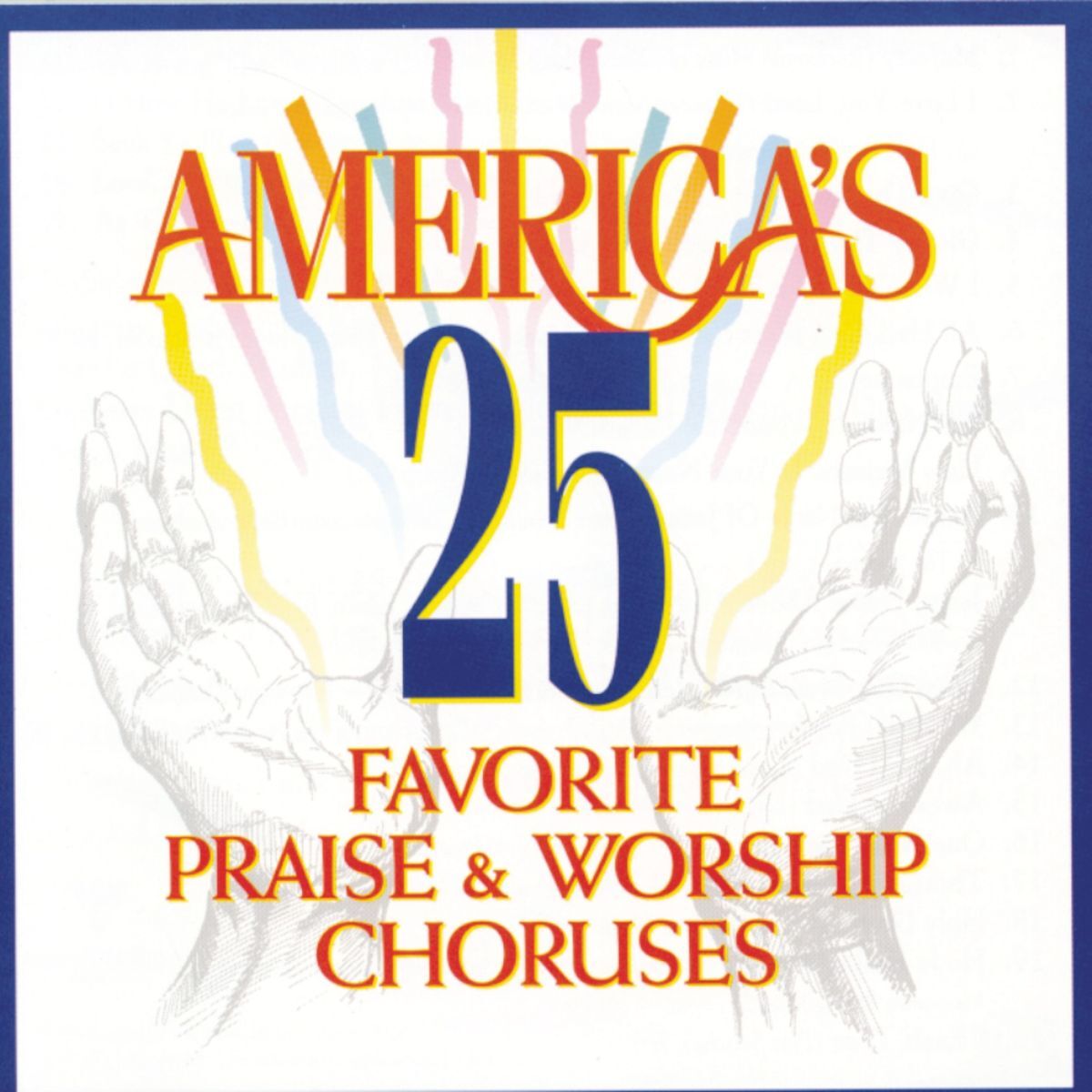 Album cover of America's 25 Favorite Praise & Worship Choruses