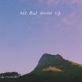 All But Given Up