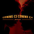 Comme Ci Comme &Ccedil;a