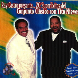Cover of Ray Castro Presenta...20 Super Exitos Del Conjunto Clasico Con Tito Nieves