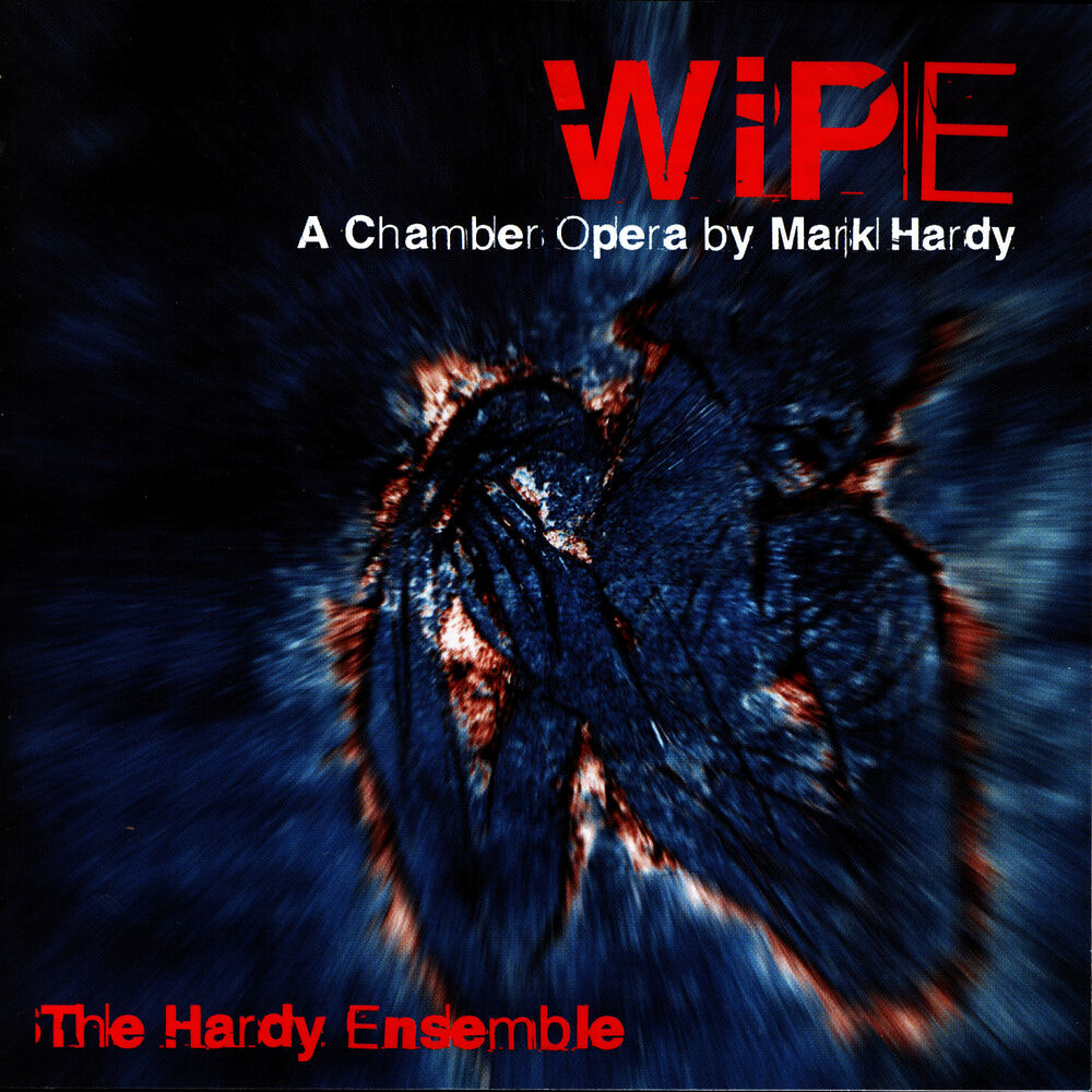 Picture of Wipe - A Chamber Opera By Mark Hardy