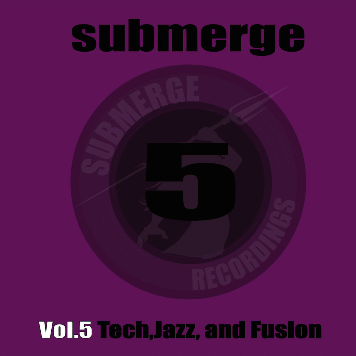 Album cover of Submerge 5 Tech, Jazz and Fusion
